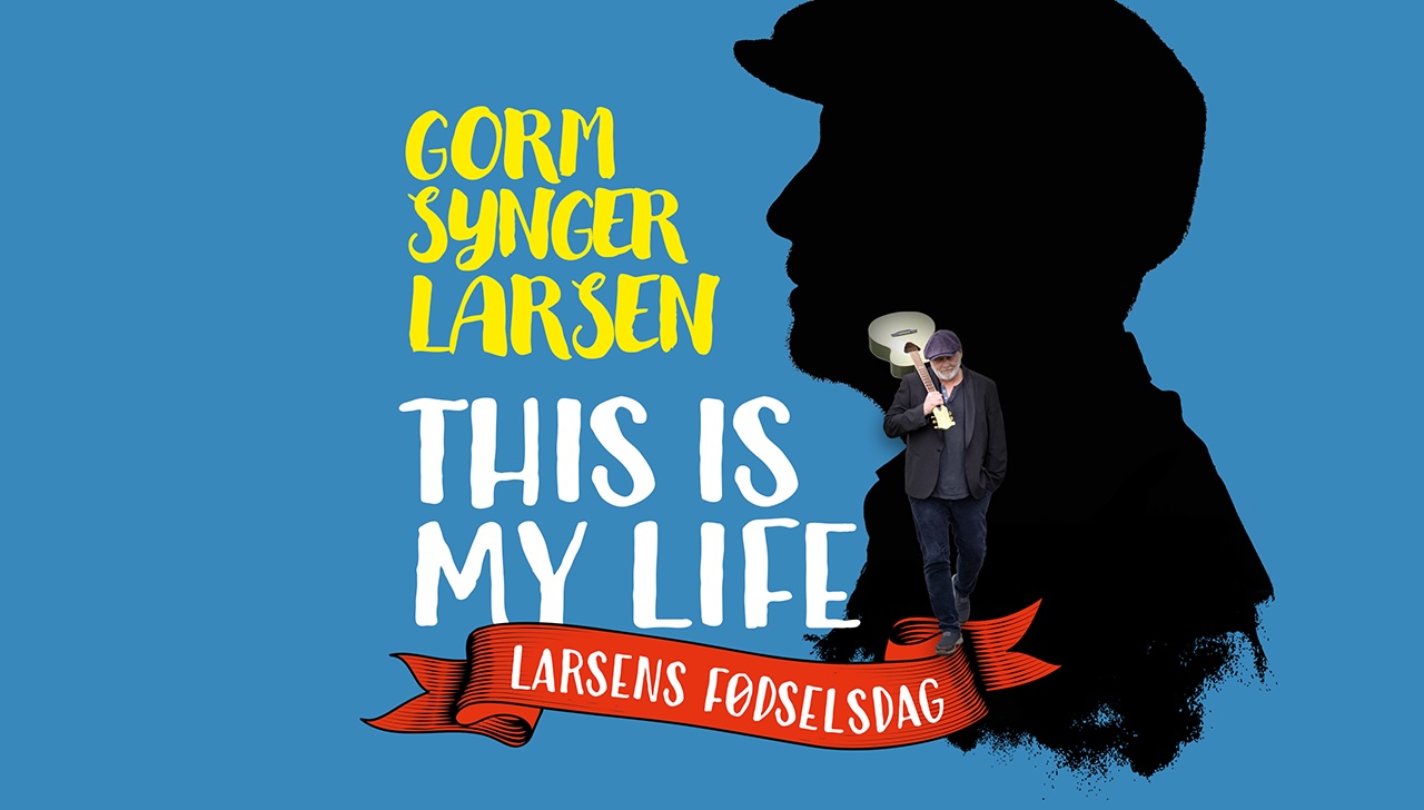 Gorm synger Larsen - THIS IS MY LIFE - Larsens fødselsdag!
