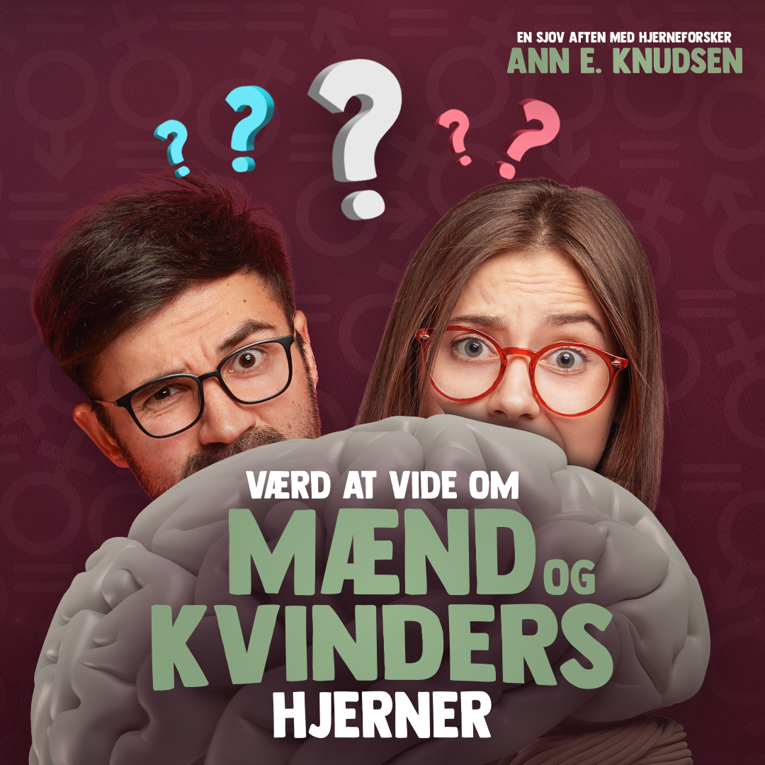 VÆRD AT VIDE OM MÆND OG KVINDERS HJERNER ANN E. KNUDSEN (1)